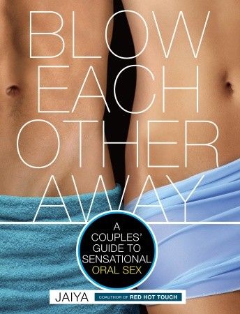 BLOW EACH OTHER AWAY GUIDE TO ORAL SEX - Click Image to Close