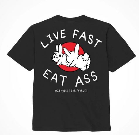 ASSHOLES LIVE FOREVER LIVE FAST EAT ASS - SMALL