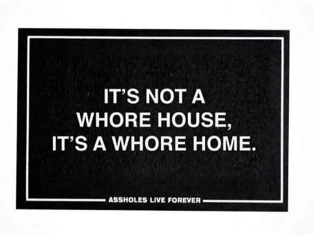 ASSHOLES LIVE FOREVER WHORE HOME DOORMAT