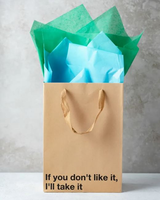 IF YOU DON'T LIKE IT I'LL TAKE IT GIFT BAG